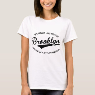 Brooklyn My heart my home where my story begins T-Shirt