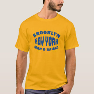 Brooklyn New York Born and Raised T-Shirt
