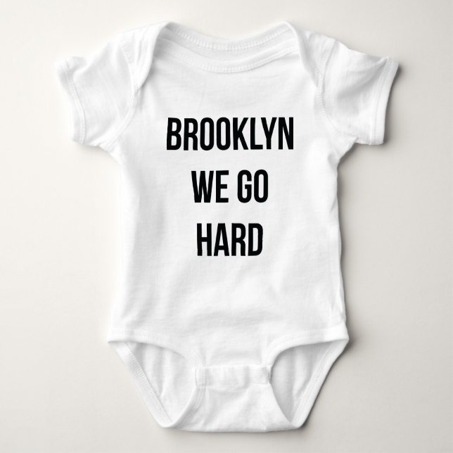 Brooklyn We Go Hard Baby Bodysuit (Front)
