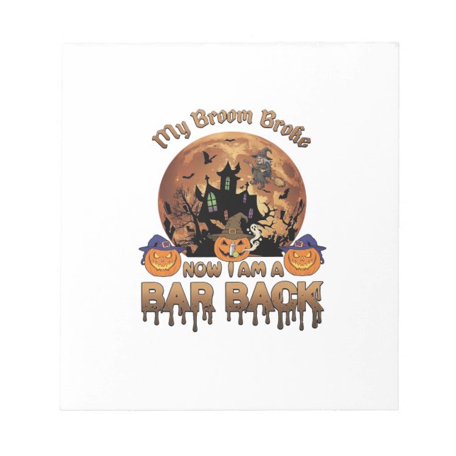 Broom Broke Bar Back Halloween Haunted House Witch Notepad (Front)