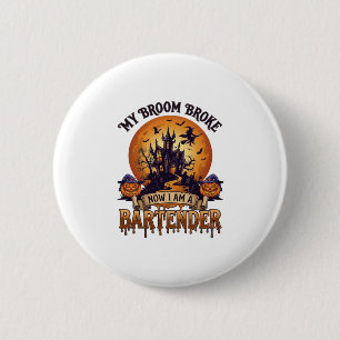 Broom Broke Bartender Halloween Haunted House Witc 6 Cm Round Badge