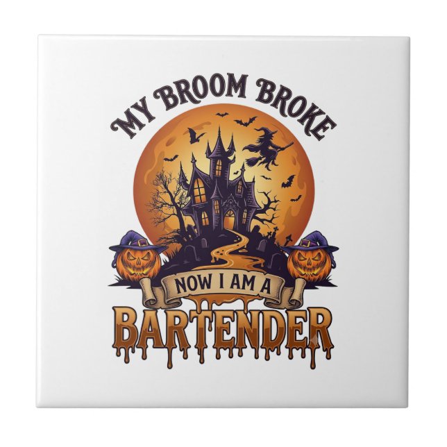 Broom Broke Bartender Halloween Haunted House Witc Ceramic Tile (Front)