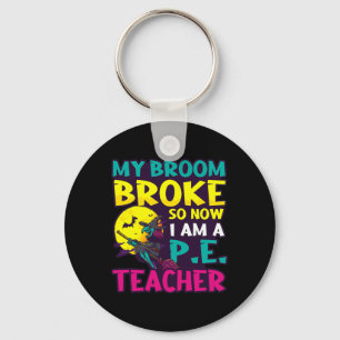 Broom Broke Became Teacher Design Halloween Pe Tea Key Ring