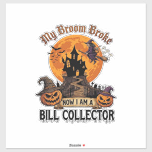 Broom Broke Bill Collector Halloween Haunted House