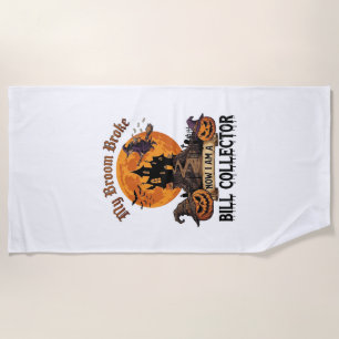 Broom Broke Bill Collector Halloween Haunted House Beach Towel
