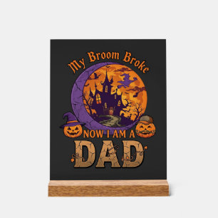 Broom Broke Dad Halloween Haunted House Moustache Acrylic Sign