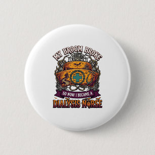 Broom Broke Dialysis Nurse Halloween Cap Stethosco 6 Cm Round Badge