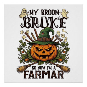 Broom Broke Farmar Halloween Pumpkin Witch Hat Gho Poster