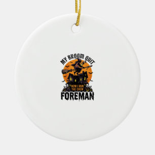 Broom Broke Foreman Witch Crew Halloween Design_1 Ceramic Ornament