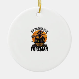 Broom Broke Foreman Witch Crew Halloween Design_1 Ceramic Ornament