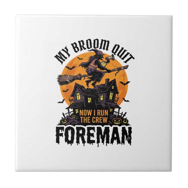 Broom Broke Foreman Witch Crew Halloween Design_1 Ceramic Tile (Front)