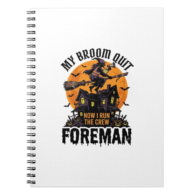 Broom Broke Foreman Witch Crew Halloween Design_1 Notebook (Front)