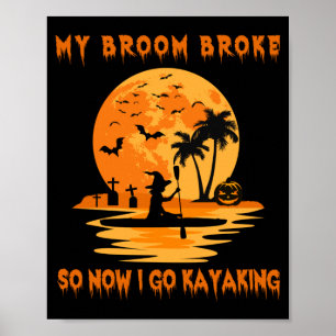 Broom Broke Go Kayaking Funny Witch Halloween Poster