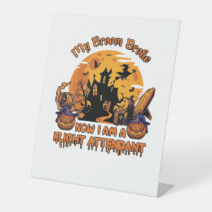 Broom Broke Now Am Flight Attendant Halloween_1 Pedestal Sign