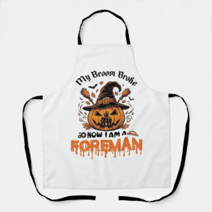 Broom Broke Now Am Foreman Halloween Pumpkin_1 Apron
