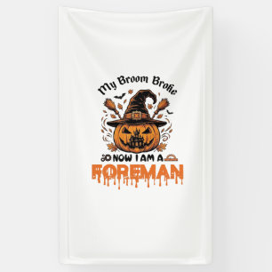 Broom Broke Now Am Foreman Halloween Pumpkin_1 Banner