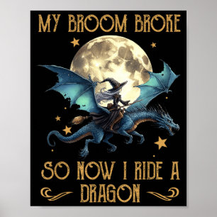 Broom Broke Ride A Dragon Funny Halloween Women Poster