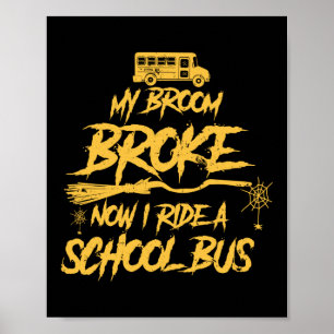 Broom Broke Ride A School Bus Driver Halloween Poster