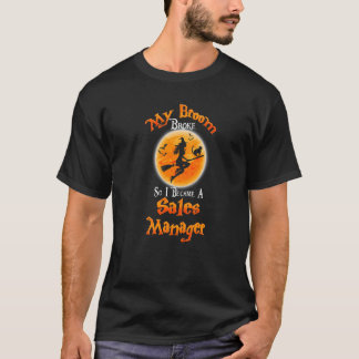 Broom Broke So I Became A Sales Manager Halloween  T-Shirt
