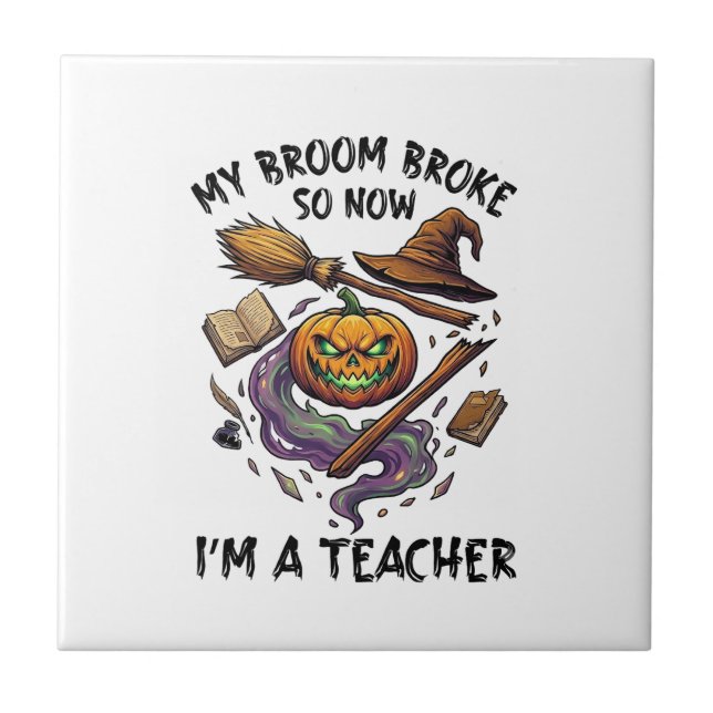 Broom Broke Teacher Halloween Pumpkin Witch Hat Bo Ceramic Tile (Front)