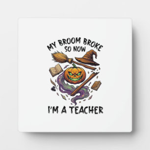 Broom Broke Teacher Halloween Pumpkin Witch Hat Bo Plaque