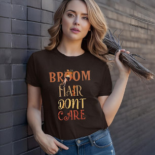 Broom Hair Don't Care Fall Witch Halloween T-Shirt