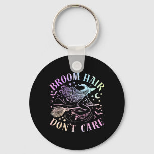 Broom Hair Dont Care Funny Halloween Witchy Key Ring