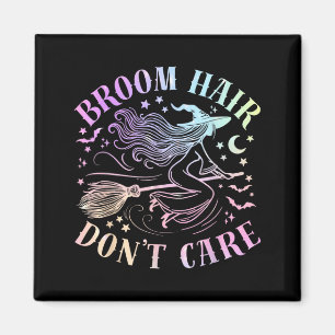 Broom Hair Dont Care Funny Halloween Witchy Magnet