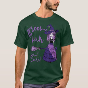 Broom Hair Dont Care Funny Wiccan Pagan Cheeky Wit T-Shirt