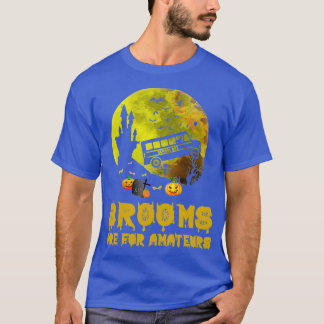Brooms Are Amateurs School Bus Driver Halloween Co T-Shirt