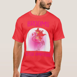 Brooms Are For Amateurs Funny Pink Flamingo  T-Shirt