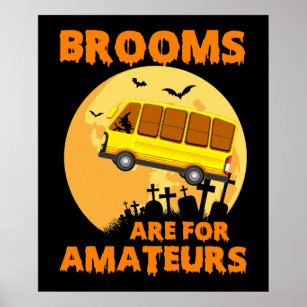 Brooms Are For Amateurs Funny School Bus Halloween Poster