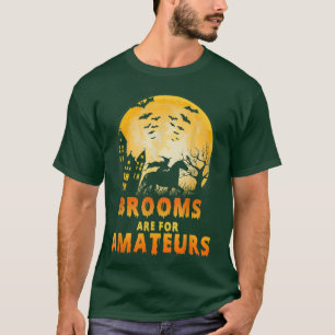 Brooms Are For Amateurs Funny Witch Riding Horse H T-Shirt