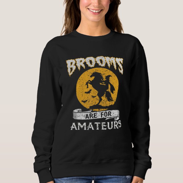 Brooms Are For Amateurs Halloween Horse Witch Moon Sweatshirt (Front)