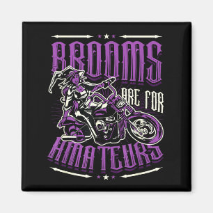 Brooms are for amateurs halloween witch motorcycle magnet