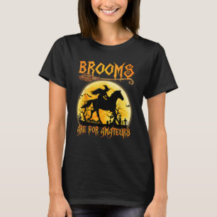 Brooms Are For Amateurs Horse Riding Halloween Wi T-Shirt