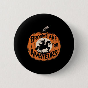 Brooms Are For Amateurs Witch Equestrian Horse Rid 6 Cm Round Badge