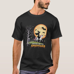 Brooms Are For Amateurs Witch Riding cute unicorn T-Shirt