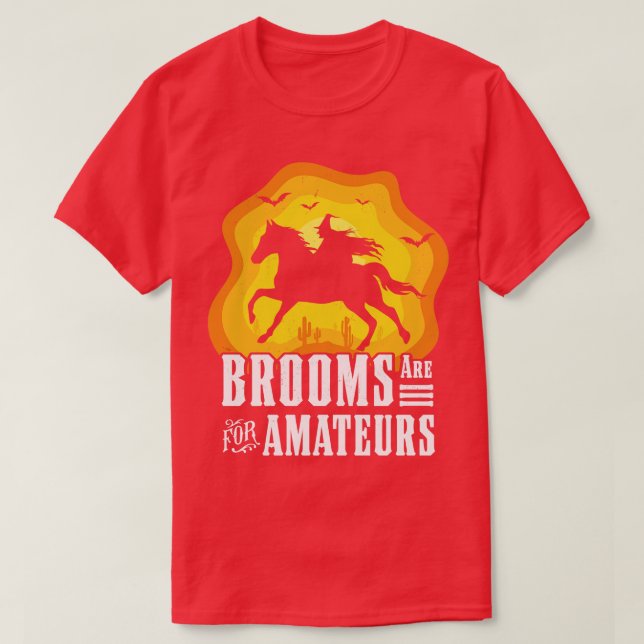Brooms Are For Amateurs Witch Riding Horse Hallowe T-Shirt (Design Front)