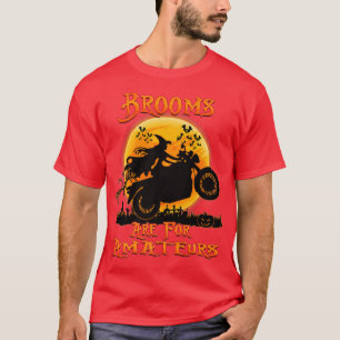 Brooms Are For Amateurs Witches Ride Motorcycle Ha T-Shirt