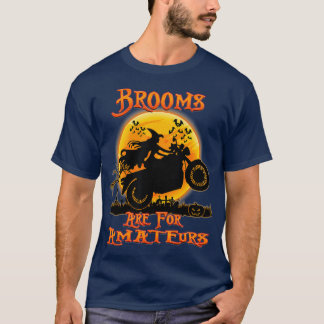 Brooms Are For Amateurs Witches Ride Motorcycle T-Shirt