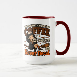 Broomstick Runs On Coffee Never Decaf Nurse Mug