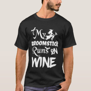 Broomstick Runs on Wine Halloween Cute and Funny T-Shirt