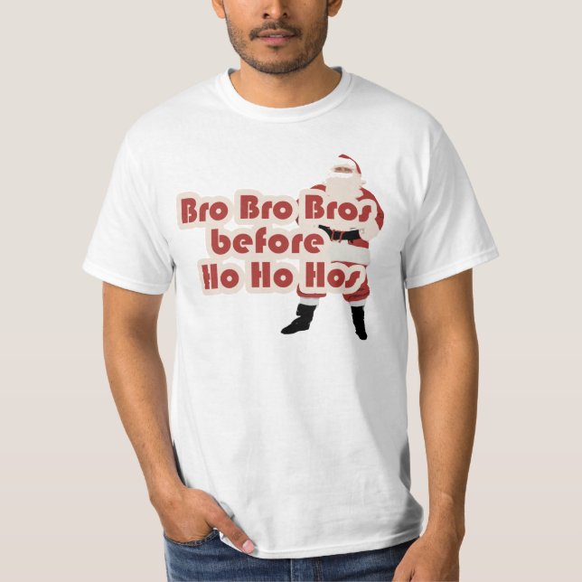 Bros before Ho Ho Hoes for Santa Clause T-Shirt (Front)