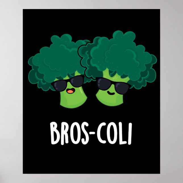 Bros-coli Funny Veggie Broccoli Pun Dark BG Poster (Front)