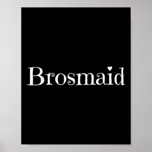 Brosmaid Cute Funny Text Wedding Party Bride Groom Poster