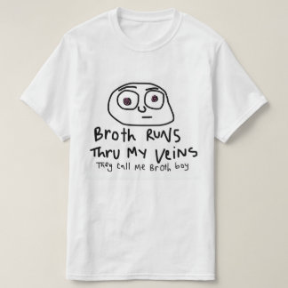 Broth Runs Thru My Veins Tee