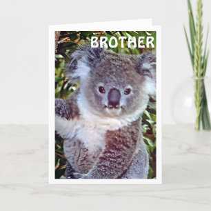 BROTHE THIS "KOALA BIRTHDAY CARD IS JUST FOR YOU