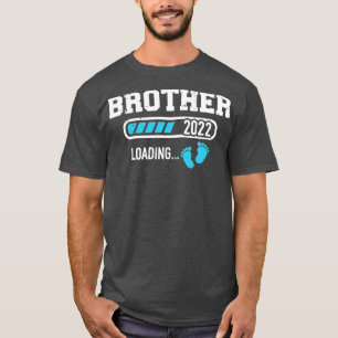 Brother 2022 loading for new bro T-Shirt