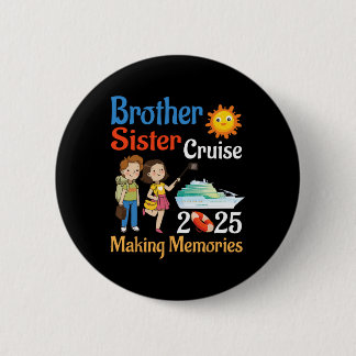 Brother And Sister Cruise 2025 Trip Making Memorie 6 Cm Round Badge